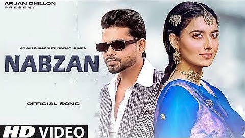 Nabzan (Official Video) Arjan Dhillon ft. Nimrat Khaira || New Punjabi Song 2022