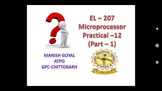 EL 207 MICROPROCESSOR (P) - 12 MANISH GOYAL ATPO GOC CHITTORGARH