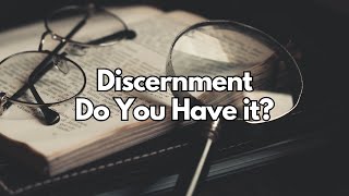Discernment: Do You Have it? - Hebrews 5:14