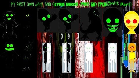 My First Own Jake And Glyris Error (Part 68) [Penultimate Part]