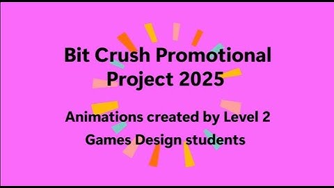 GAMES DESIGN LEVEL 2- BIT CRUSH PROMOTIONAL ANIMATIONS