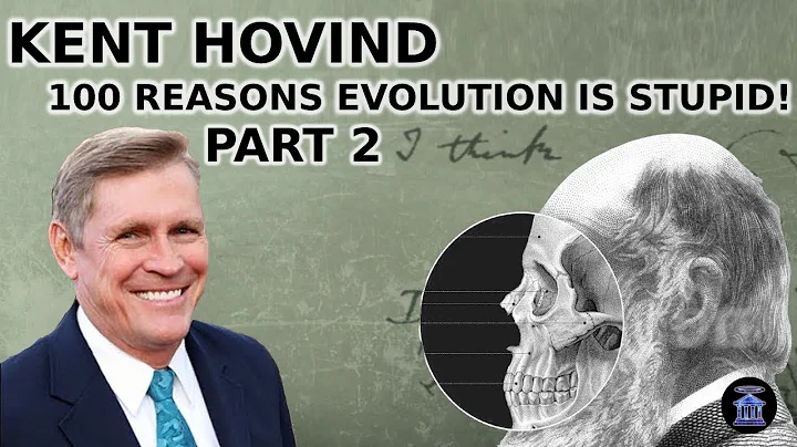 MORE REASONS EVOLUTION IS STUPID (PART 2 OF 100 REASONS) - KENT HOVIND