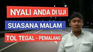 Suasana Malam Di Jalan Tol Tegal Pemalang - Jalan Malam Naik Mobil