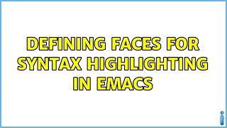 Defining faces for syntax highlighting in Emacs