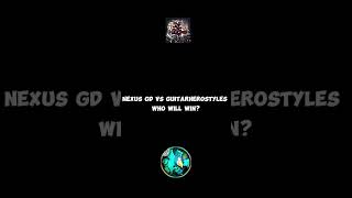 Nexus GD VS GuitarHeroStyles Who Will Win?