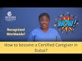 How to become a Certified Caregiver in Dubai?  | KHDA Certified  | Recognized Internationally