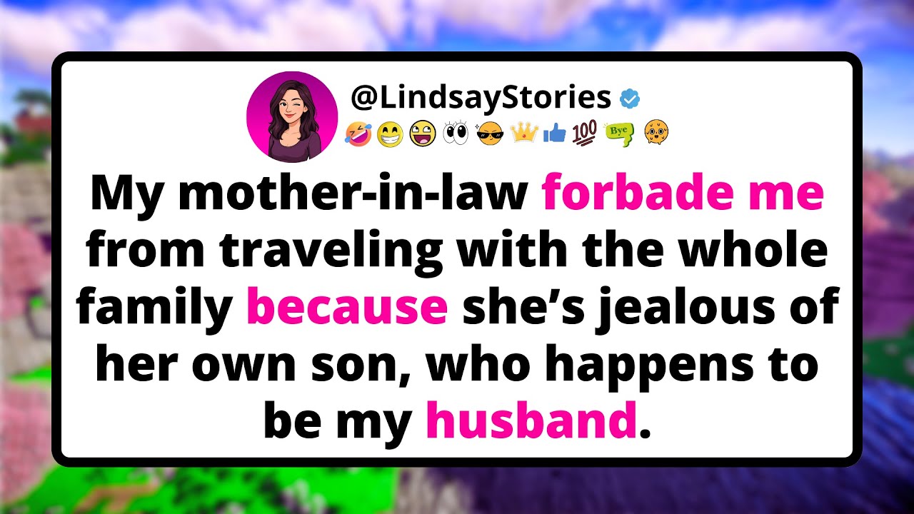 My MIL forbade me from traveling with the whole family because she’s jealous of her own son.
