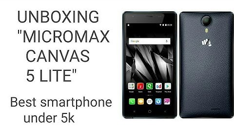 Unboxing the new "MICROMAX CANVAS 5 LITE" | best budget smart phone under 5k