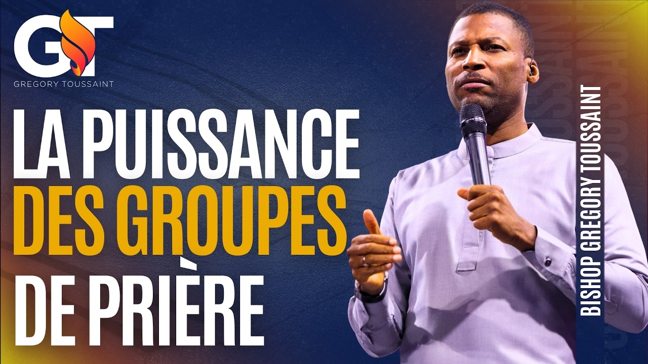 La Puissance Des Groupes De Prière | Bishop Gregory Toussaint | Message