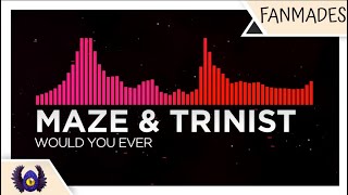 [2-step DnB/Dancefloor DnB] - Maze & Trinist - Would You Ever [Monstercat Fanmade]