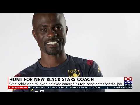 Otto Addo and Milovan Rajevac emerge as top candidates for the job - Joy Sports Prime (14-9-21) Otto Addo and Milovan Rajevac emerge as top candidates for the job - Joy Sports Prime (14-9-21)