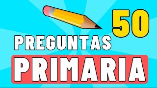 ✏️🧠 50 preguntas de PRIMARIA | ¿Cuántas puedes responder? 😱