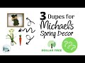 3 Spring DIY's | Michaels Dupes Using Dollar Tree Items