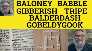 🔵Baloney Gibberish Babble Balderdash Tripe Gobbledygook Meaning - Baloney Example - Define Gibberish
