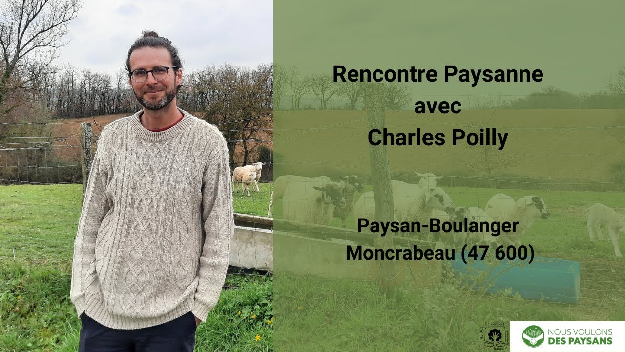 Rencontre paysanne avec Charles Poilly, paysan-boulanger à Moncrabeau (47)