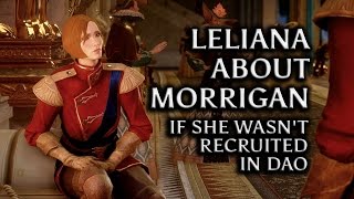 Dragon Age Inquisition - Leliana about Morrigan if she was never recruited in DAO