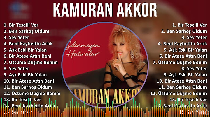 Kamuran Akkor 2024 MIX Playlist - Bir Teselli Ver, Ben Sarhoş Oldum, Sev Yeter, Beni Kaybettin A...