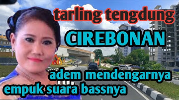 TARLING TENGDUNG_SUPER MANTAP_CIREBONAN BIKIN ADEM BASSNYA EMPUK
