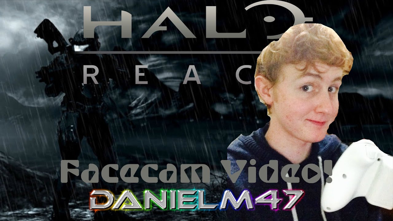 Halo Reach FIRST FACECAM with DanielM47!!