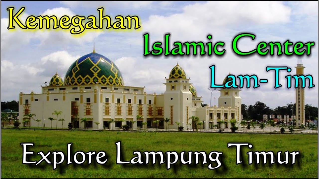 Islamic Center Lampung Timur Terbesar dan Termegah - Eksplore Keindahan