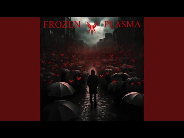 frozen plasma - let it rain love