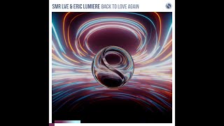 SMR LVE & Eric Lumiere - Back To Love Again(Original Mix)