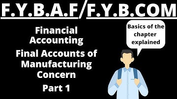 FY.B.A.F / F.Y.B.COM Financial Accounting 1st sem  | Final Accounts of Manufacturing Concern |