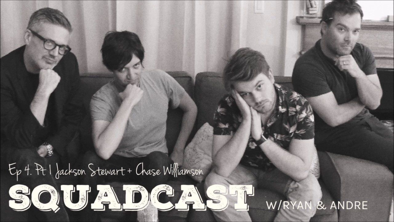Squadcast w/Ryan and Andre Ep 4 Pt 1Jackson Stewart + Chase Williamson