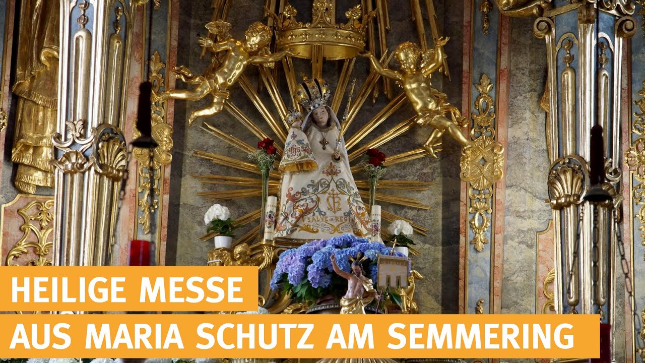 Gottesdienst / Heilige Messe im Livestream aus Maria Schutz am Semmering -  YouTube