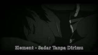 Element - Sadar Tanpa Dirimu