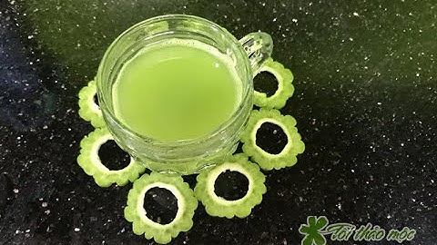 Cách trị bệnh gan nhiễm mỡ bằng trái mướp đắng ( khổ qua ) - Tôi Thảo Mộc