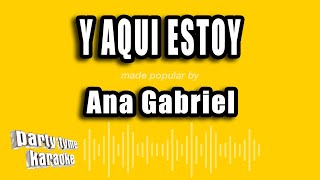 Video thumbnail of "Ana Gabriel - Y Aqui Estoy (Versión Karaoke)"