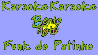 Bento e Totó - Funk do Patinho KARAOKE