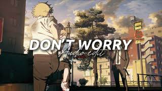 Don’t Worry // Madcon, Ray Dalton [audio edit]