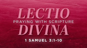 Lectio Divina: Praying with Scripture – 1 Samuel 3:1-10