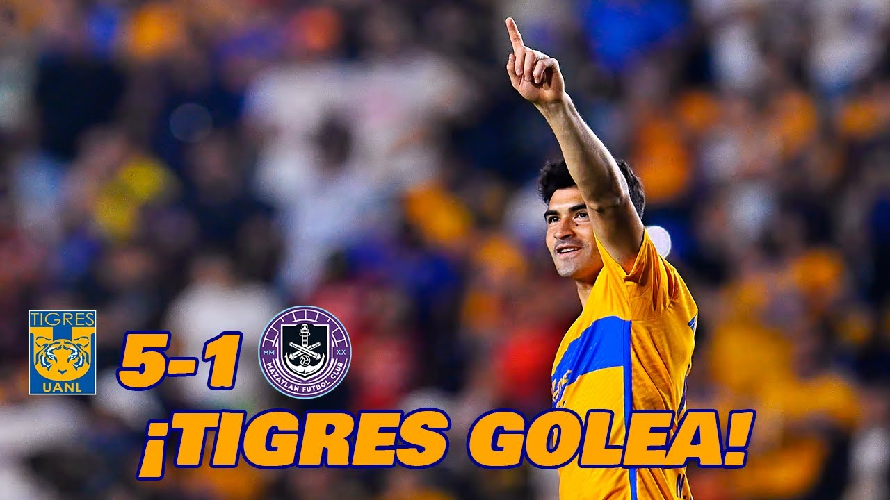 TIGRES VENCE A MAZATLÁN CON GOLEADA LIGA MX CLAUSURA 2024 JORNADA 12 ...