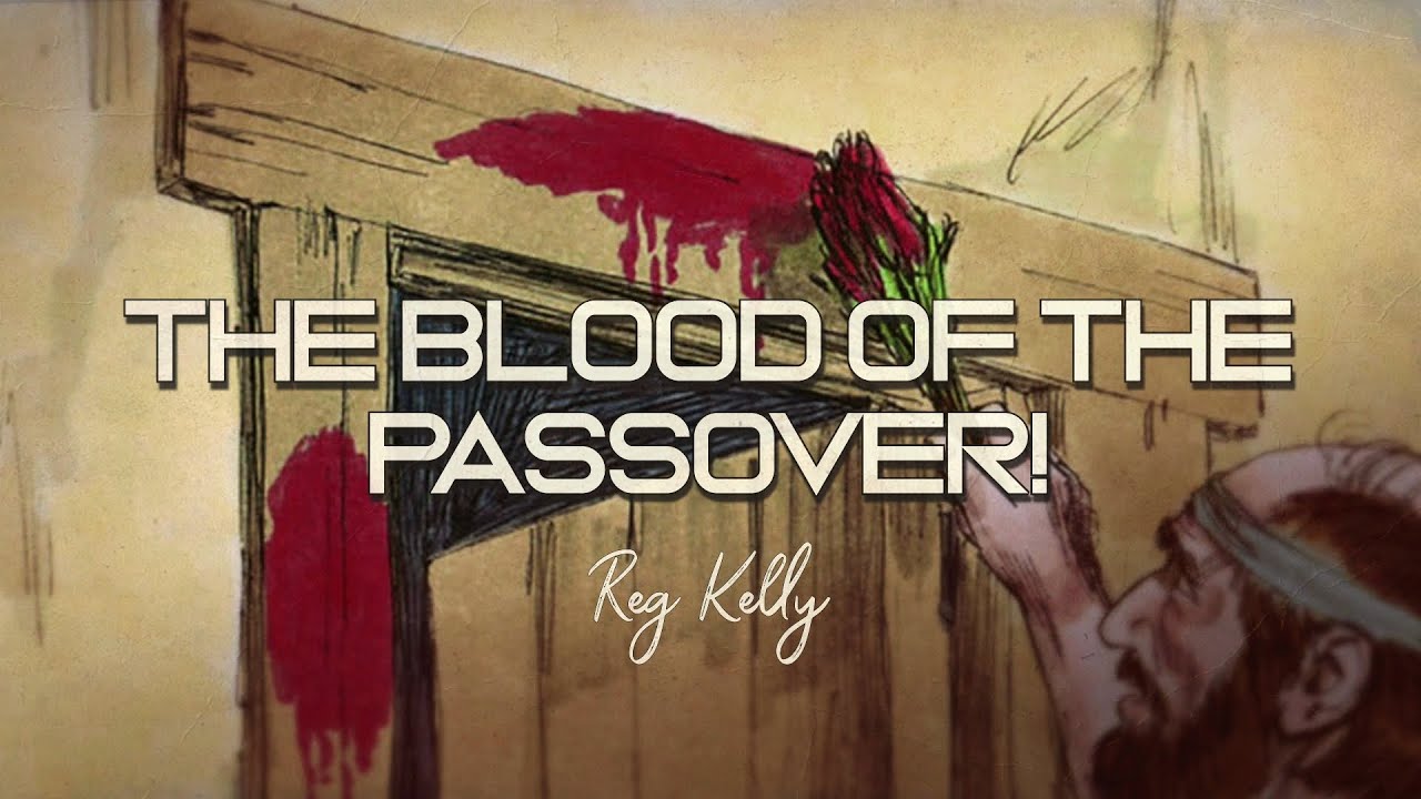 Reg Kelly The Blood of the PASSOVER! YouTube