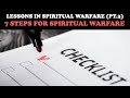 LESSONS IN SPIRITUAL WARFARE (pt. 3): 7 STEPS FOR SPIRITUAL WARFARE