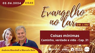 Coisas mínimas - Caminho, verdade e vida - Cap. 31 - Andreia Marshall e Marcelo Neto - ENL-02/06/24