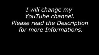 I will change my YouTube-channel. Please read the description.