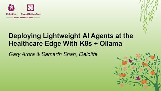 Deploying Lightweight AI Agents at the Healthcare Edge With K8s + Ollama - Gary Arora & Samarth Shah