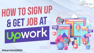 Learn How to Sign Up and Get a Job at Upwork in Hindi (Step by Step) - Complete Video #3