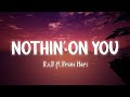 Nothin' On You - B.o.B - (feat. Bruno Mars) [Lyrics/Vietsub]