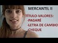 MERCANTIL III / IV - TITULOS VALORES: PAGARÉ, LETRA DE CAMBIO, CHEQUE