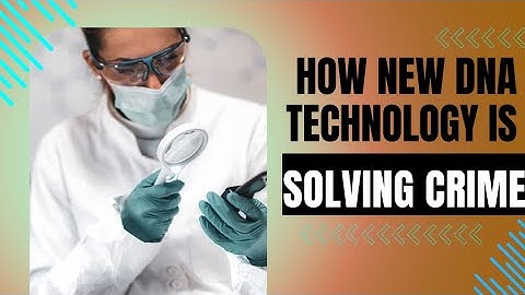 How New DNA Technology is Solving Crime!