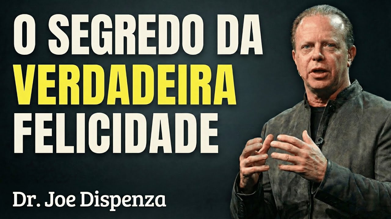 O Segredo da Verdadeira Felicidade NUNCA Foi Dinheiro | Dr. Joe Dispenza