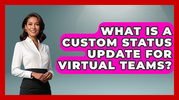 What Is A Custom Status Update For Virtual Teams? - Virtual Communication Hub