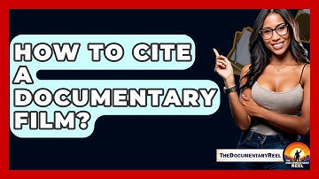 How To Cite A Documentary Film? - The Documentary Reel