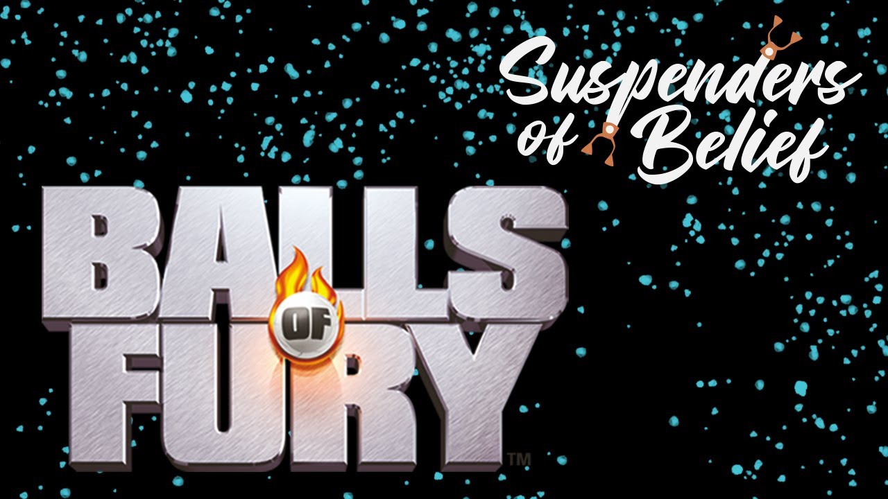 Episode 18 - Balls of Fury (2007) Suspenders of Belief - Video Podcast Review 
