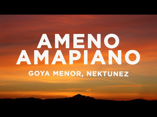 Goya Menor - Ameno Amapiano Remix (Lyrics) | You want to bamba, you want to chill with the big boys class=